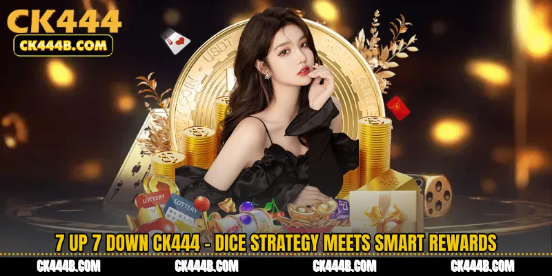 7 Up 7 Down CK444 - Dice Strategy Meets Smart Rewards 7 Up 7 Down CK444 - Dice Strategy Meets Smart Rewards