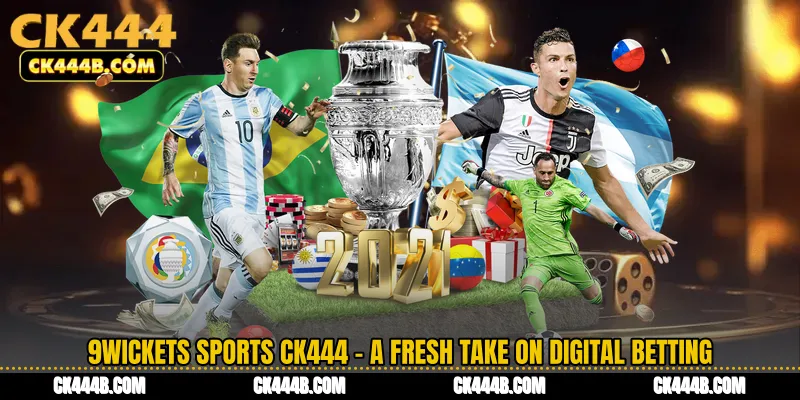 9Wickets Sports CK444 - A Fresh Take on Digital Betting