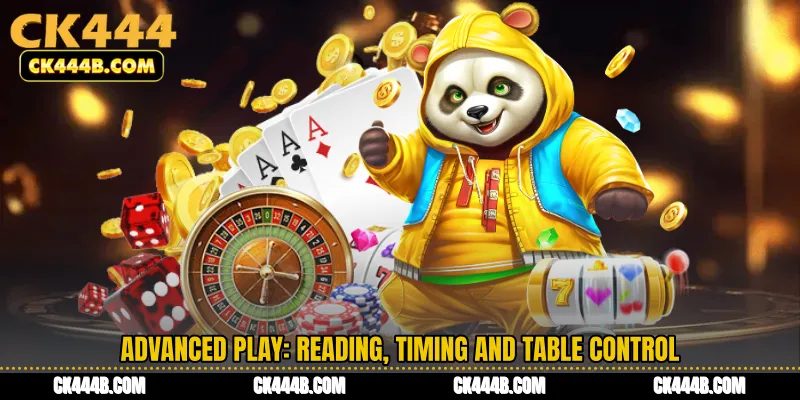Advanced Play: Reading, Timing and Table Control