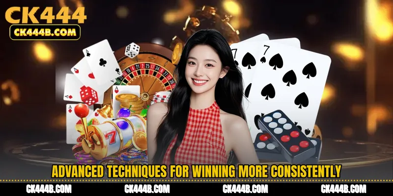 Advanced Techniques for Winning More Consistently