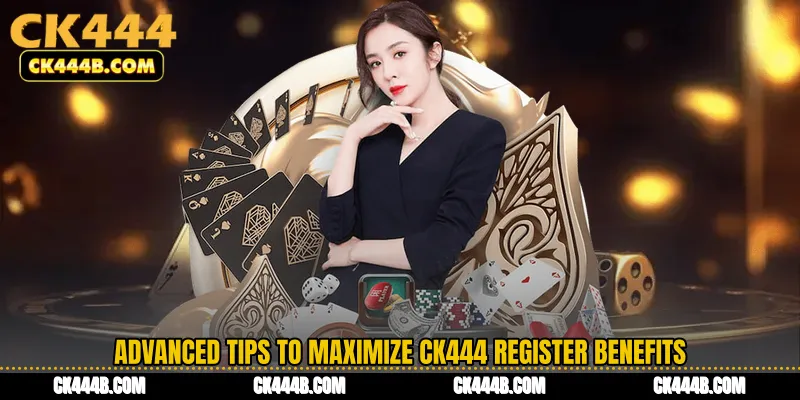Advanced Tips to Maximize CK444 Register Benefits