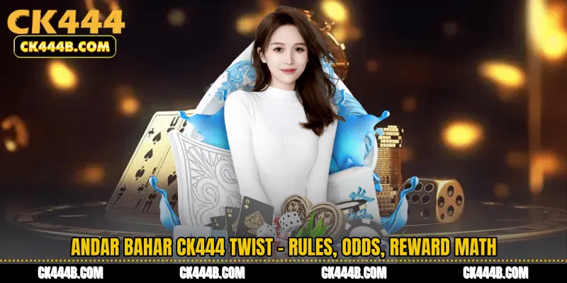 Andar Bahar CK444 Twist - Rules, Odds, Reward Math