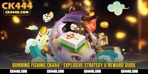 Bombing Fishing CK444 - Explosive Strategy & Reward Guide