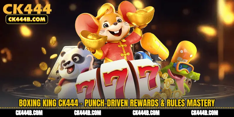 Boxing King CK444 - Punch-Driven Rewards & Rules Mastery