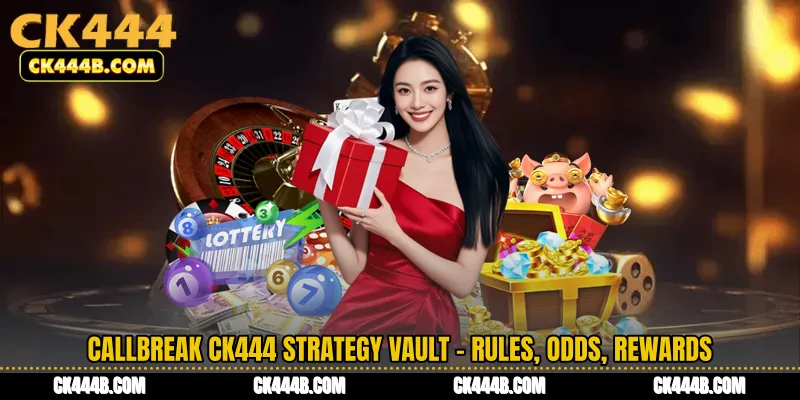 Callbreak CK444 Strategy Vault - Rules, Odds, Rewards