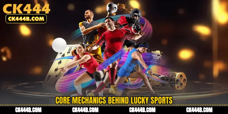 Core Mechanics Behind Lucky Sports
