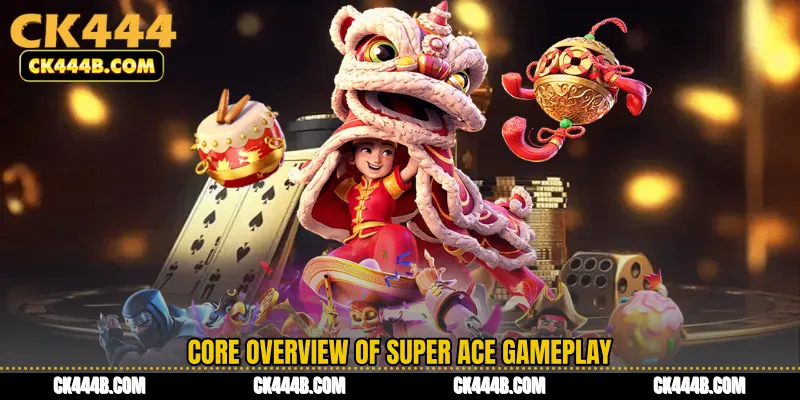 Core Overview of Super Ace Gameplay