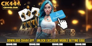 Download CK444 App - Unlock Exclusive Mobile Betting Edge