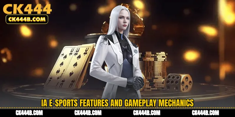 IA E-Sports Features and Gameplay Mechanics