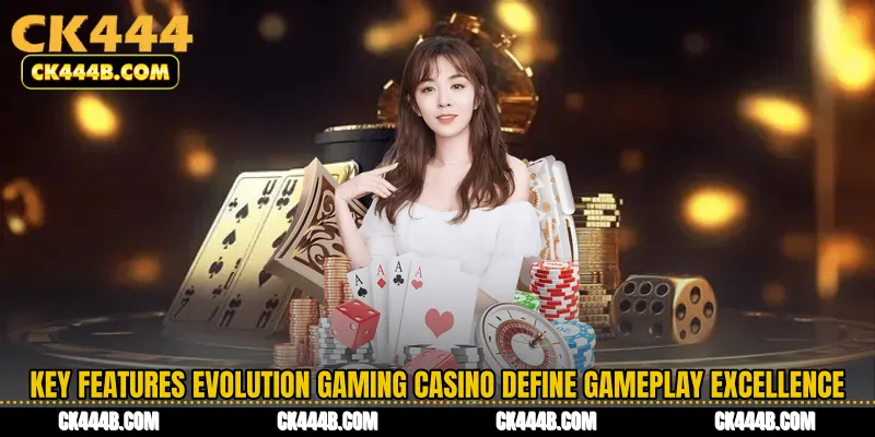 Key Features Evolution Gaming Casino Define Gameplay Excellence