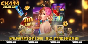 Mahjong Ways CK444 Guide - Rules, RTP and Bonus Math