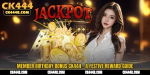 Member Birthday Bonus CK444 - A Festive Reward Guide