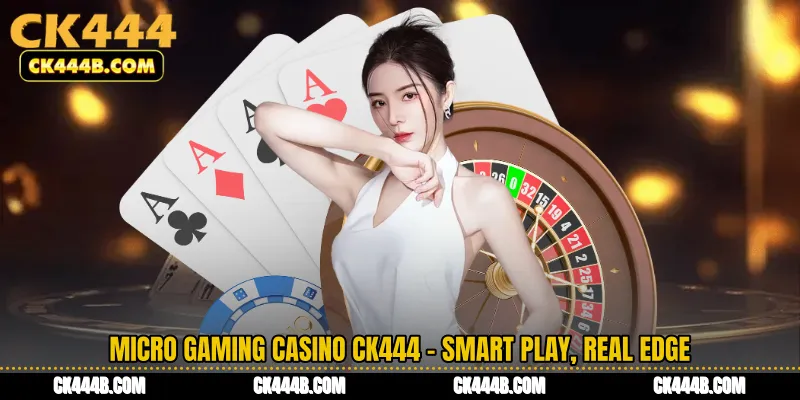 Micro Gaming Casino CK444 - Smart Play, Real Edge