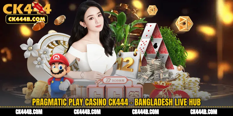Pragmatic Play Casino CK444 - Bangladesh Live Hub