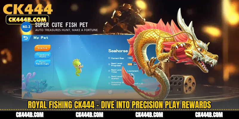 Royal Fishing CK444 - Dive Into Precision Play Rewards