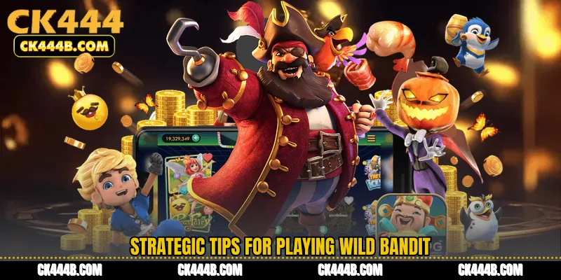 Strategic Tips for Playing Wild Bandit