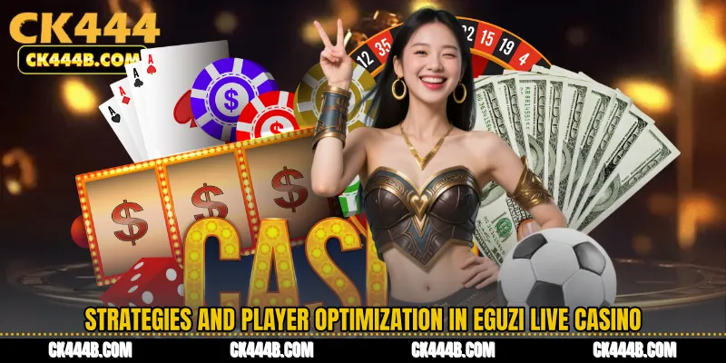 Strategies and player optimization in Eguzi Live Casino