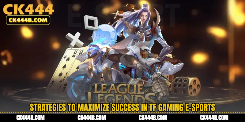 Strategies to Maximize Success in TF Gaming E-Sports