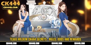 Texas Holdem CK444 Secrets - Rules, Odds and Rewards