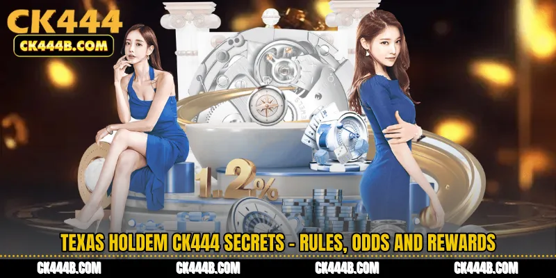 Texas Holdem CK444 Secrets - Rules, Odds and Rewards