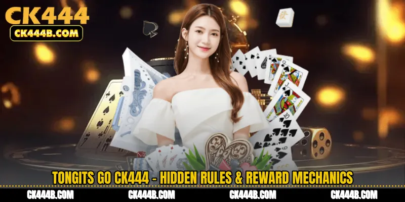 Tongits Go CK444 - Hidden Rules & Reward Mechanics