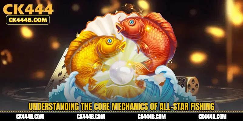 Understanding the Core Mechanics of All-Star Fishing
