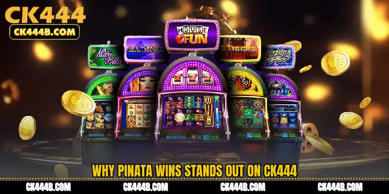 Why Pinata Wins Stands Out on CK444